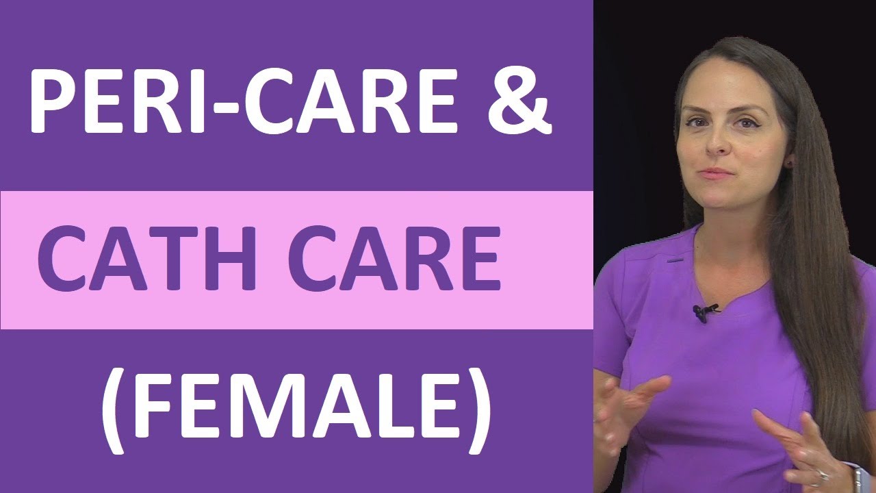 Perineal Care and Foley Catheter Care (Female) - Cleaning Nursing Procedure | Peri-Care & Cath Care