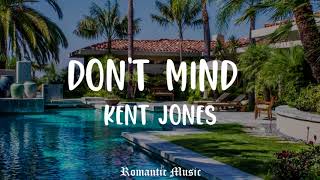 Don&#39;t mind - Kent Jones [Lyrics]