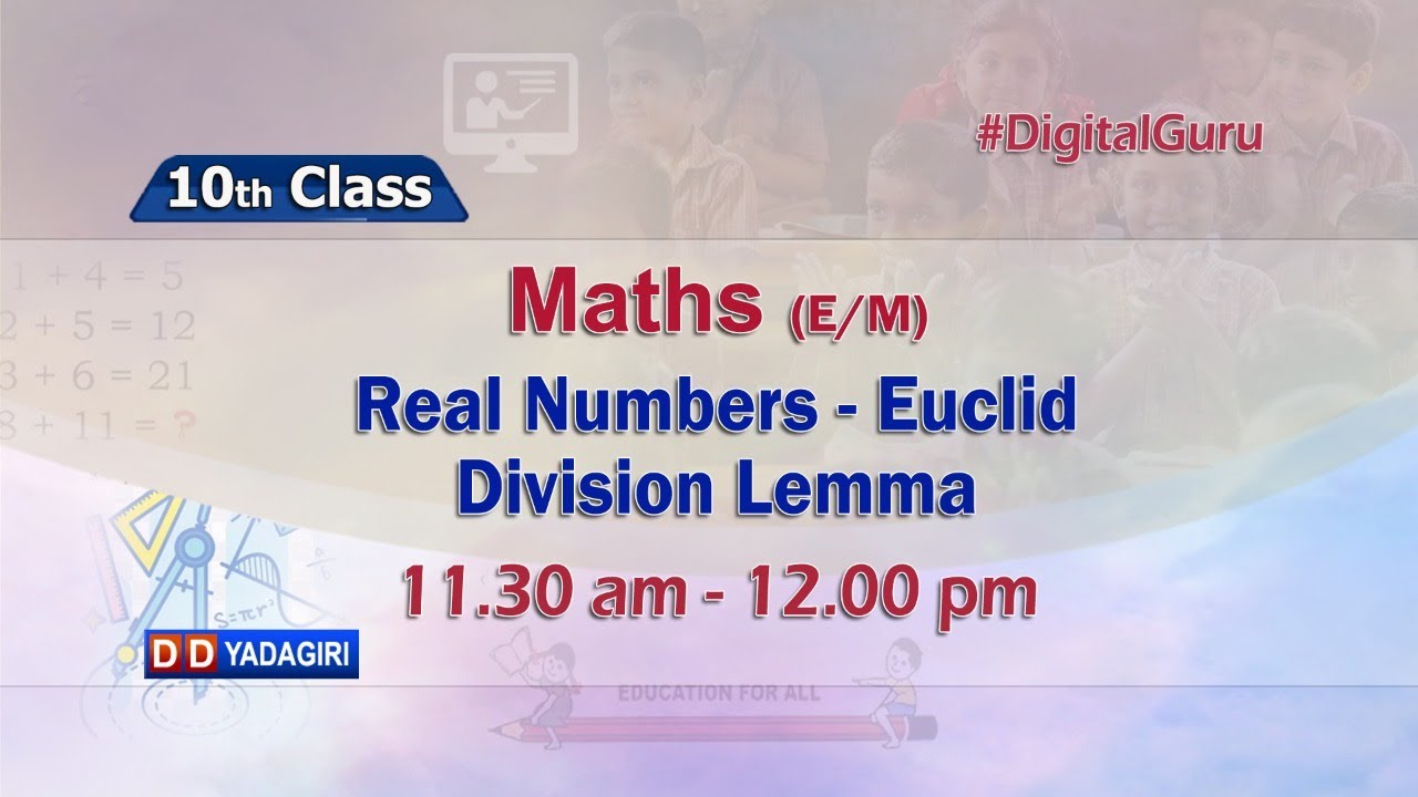 10th Class Maths (E/M) || Real Numbers-Euclid Division Lemma || School Education || August 04, 2021