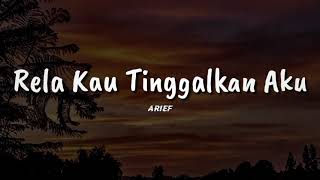 Download lagu Rela Kau Tinggalkan Aku - Arief (Lirik) lagu baru mp3