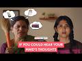 FilterCopy If You Could Hear Your Maid S Thoughts Ft Baishali Sinha Trupti
