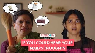FilterCopy | If You Could Hear Your Maid's Thoughts | Ft. Baishali Sinha, Trupti