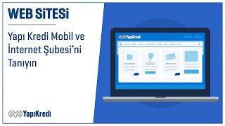 Yapı Kredi Mobil ve İnternet Şubesi’ni Tanıyın