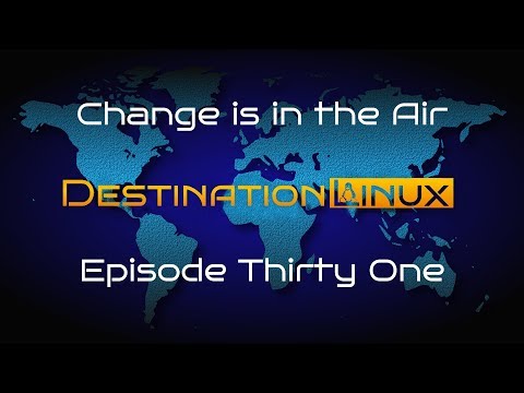 Destination Linux EP31 - Change is in the Air