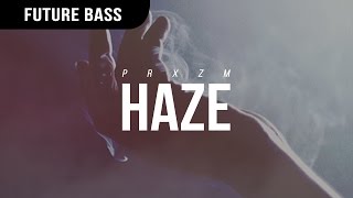 PRXZM - Haze