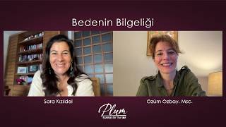 Bedenin Bilgeliği | Özüm Özbay Msc. & Sara Kızıldel | Plum TV Pazar So