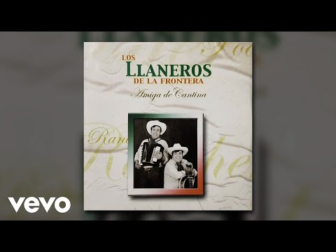 Los Llaneros De La Frontera - Amiga De Cantina (Audio)