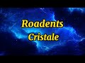 Cristale Roadents Lyrics