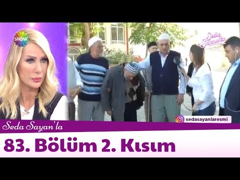 Seda Sayan'la 83. Bölüm 2. Kısım | 14 Mayıs 2018