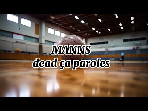 MANNS, Dead ça : Paroles @MANNSOfficiel