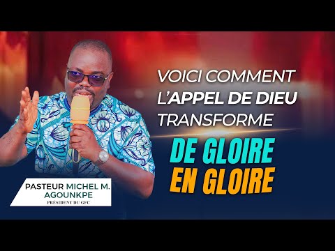 VOICI COMMENT L'APPEL DE DIEU TRANSFORME NOTRE VIE DE GLOIRE EN GLOIRE