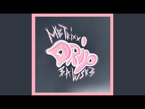 Drip (feat. Bawsk3)