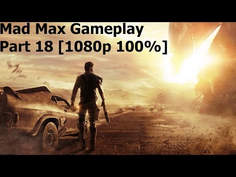 Mad Max Gameplay/Walkthrough Part 18 [1080p PC HD]