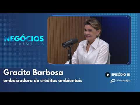Gracita Barbosa, embaixadora de créditos ambientais – Negócios de Primeira