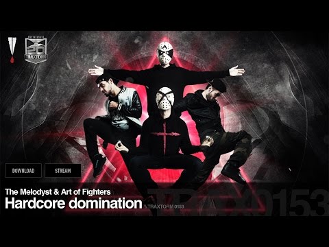 The Melodyst & Art of Fighters - Hardcore domination - Traxtorm 0153 [HARDCORE]