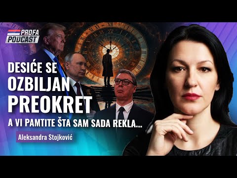 Aleksandra Stojković -- DESIĆE SE OZBILJAN PREOKRET -- A VI PAMTITE ŠTA SAM SADA REKLA