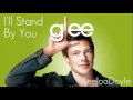 Glee Cast - I'll Stand By You 