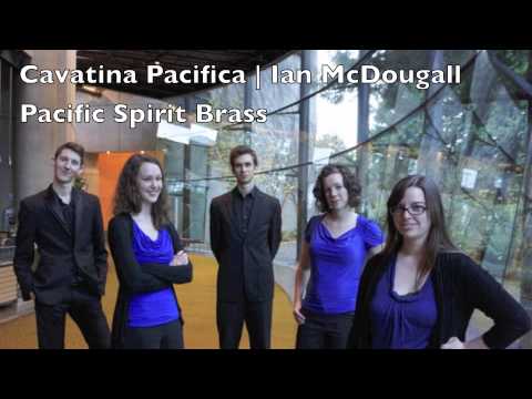 Cavatina Pacifica - Ian McDougall - Pacific Spirit Brass