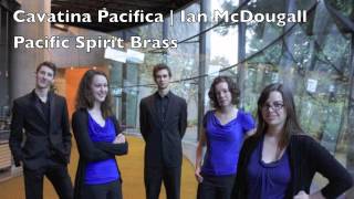 Cavatina Pacifica - Ian McDougall - Pacific Spirit Brass