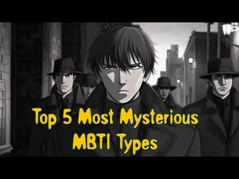 Top 5 Most Mysterious MBTI Types | The Psychology Behind the Enigma