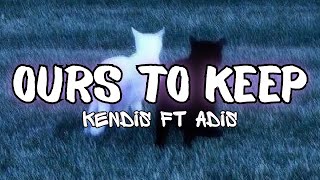 Download lagu Kendis feat  adis - ours to keep (Lyric) mp3