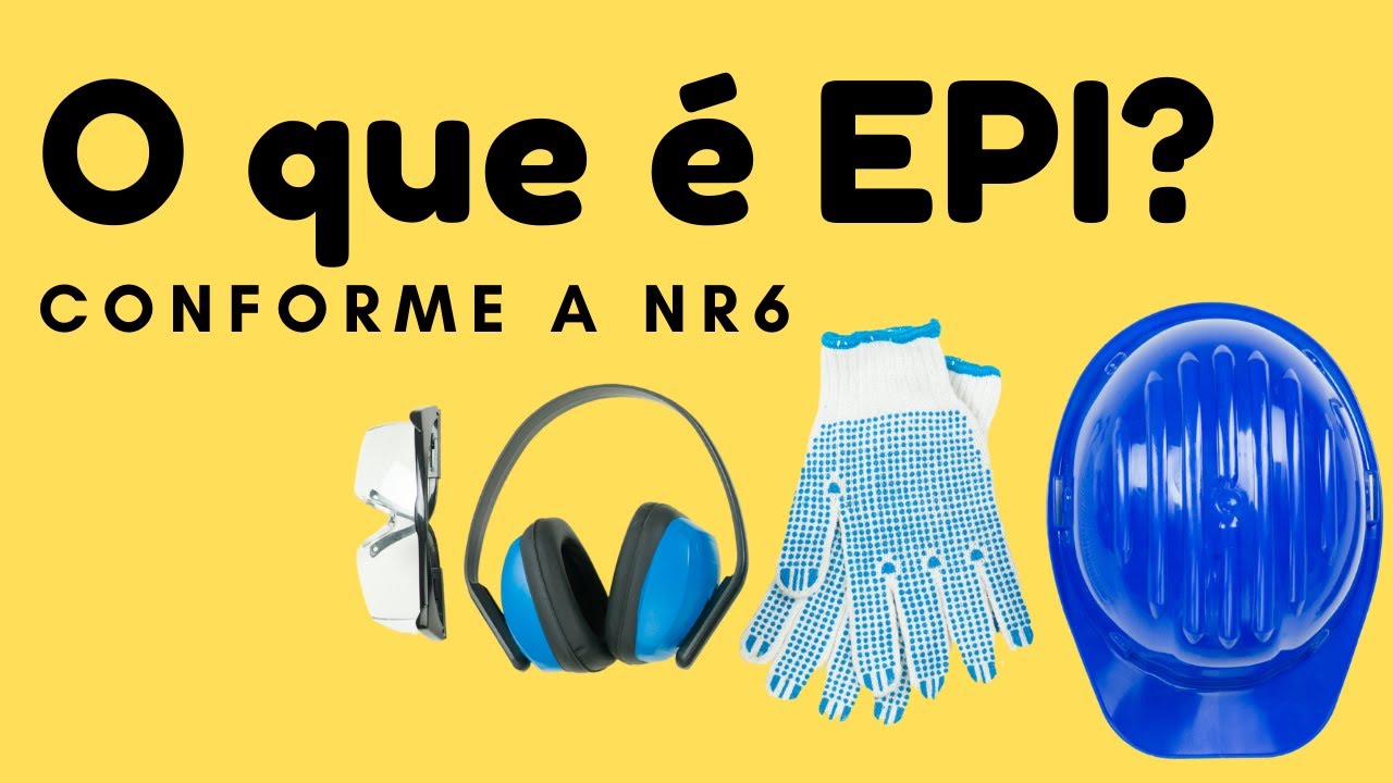 O QUE É EPI E EXEMPLOS  - CONFORME A NR 6