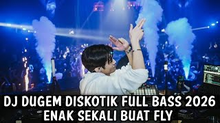 Download lagu DJ DUGEM DISKOTIK FULL BASS 2026 ( ENAK SEKALI BUAT FLY ) mp3 Download lagu DJ DUGEM DISKOTIK FULL BASS 2026 ( ENAK SEKALI BUAT FLY ) mp3