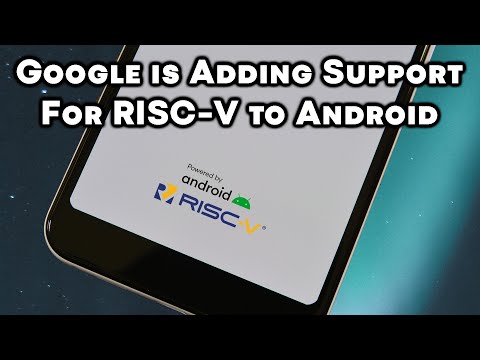 RISC-V is Coming to Android (Eventually)