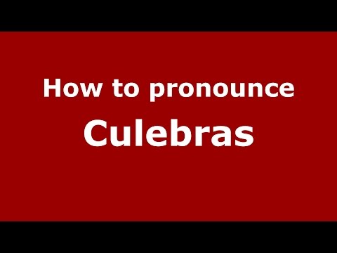 How to pronounce Culebras