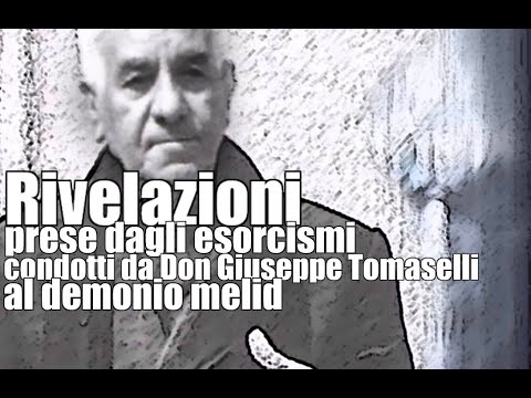 Rivelazioni prese dagli esorcismi condotti da Don Giuseppe Tomaselli al demonio melid