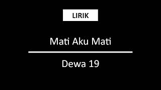 Download lagu Mati Aku Mati - Dewa 19 [Lirik] mp3