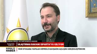 ULAŞTIRMA BAKANI ISPARTA’YA GELİYOR