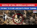 Watch IDF Kill Hezbollah Gunmen Trying To Flee Like Rats From Tunnel Near Captured Beaufort Castle
