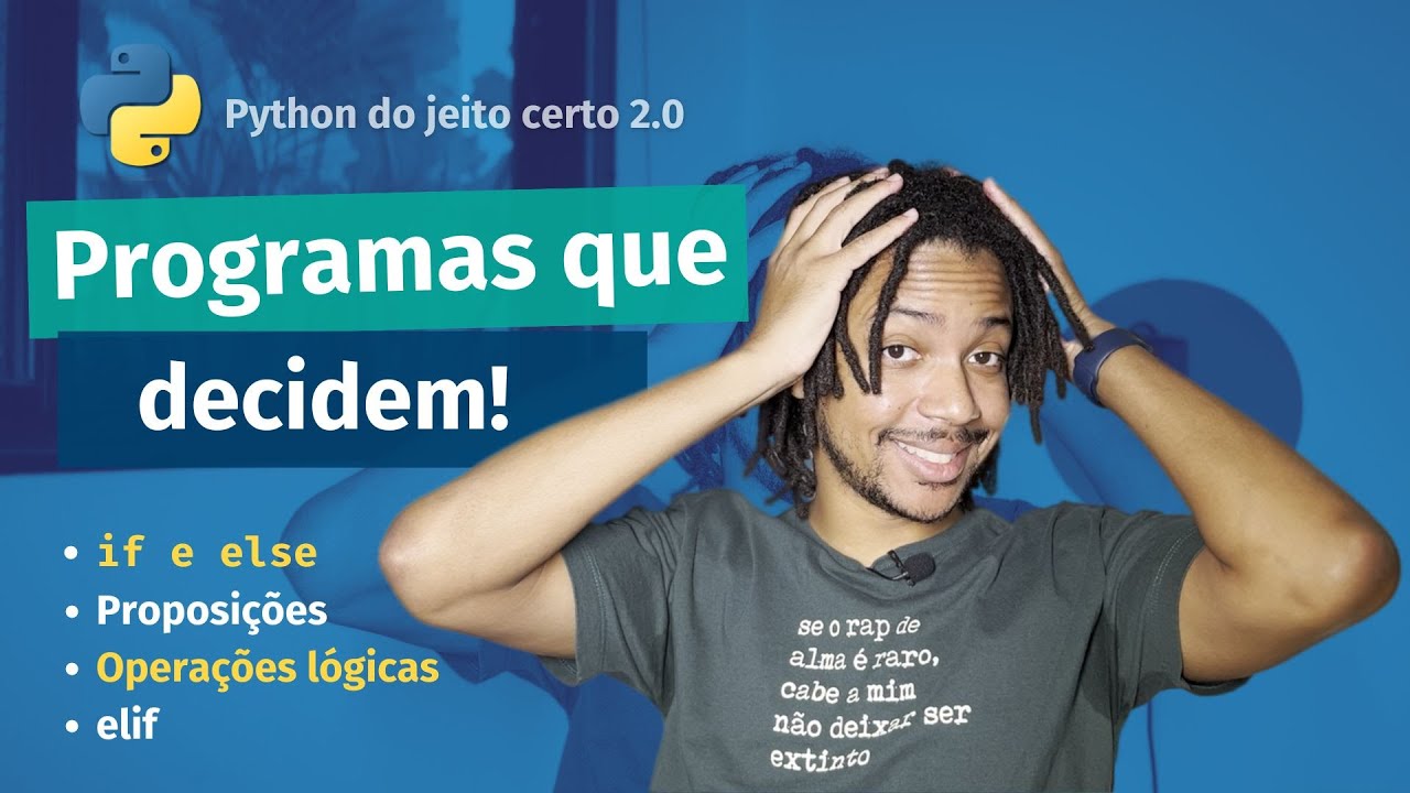 Como usar IF, ELSE e ELIF em Python | Controle de Fluxo e Condições | Python do Jeito Certo 2.0