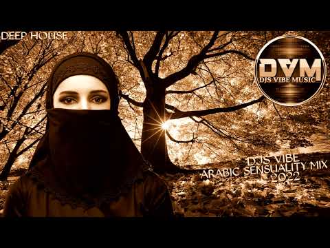 Djs Vibe - Arabic Sensuality Mix 2022 (Deep House)