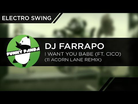 Electro Swing | DJ Farrapo feat. Cico - I Want You Babe (11 Acorn Lane Remix)