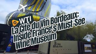 La Cité du Vin Bordeaux: Inside France's Must-See Wine Museum
