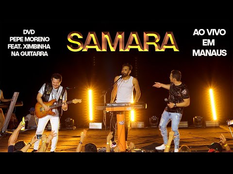 SAMARA - PEPE MORENO E FORRÓ PERFEITO Feat. XIMBINHA NA GUITARRA