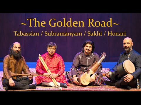 THE GOLDEN ROAD - Kiya Tabassian, Homayoun Sakhi, Shashank Subramanyam, Hamin Honari - Full concert