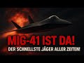 Unsichtbar Ultraschnell Unaufhaltbar MiG 41 Schockiert Die Welt 2025 Jetzt Ist Es Soweit