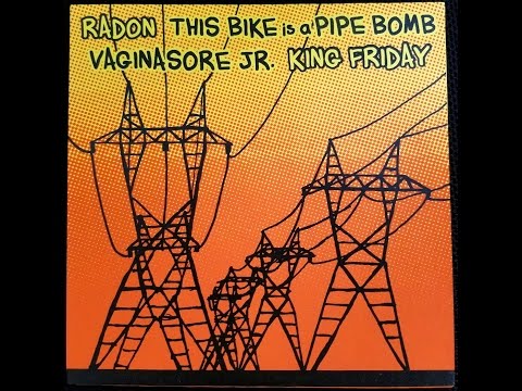 Radon / This Bike is a Pipe Bomb / Vaginasore Jr. / King Friday Split 7