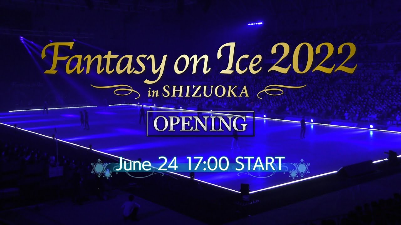 Fantasy on Ice 2022 in SHIZUOKA OPENING【1st SHOW】