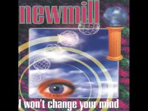 Newmill - I Won't Change Your Mind