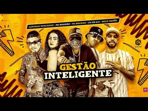 🔵LIPINHO TATUADOR - CH DA Z.O - BOCA RATAO - MC BACANA - FEAT MC NAHARA - GESTAO INTELIGENTE