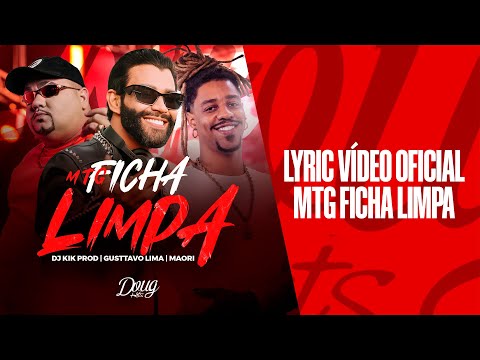 MTG FICHA LIMPA - Gusttavo Lima, DJ Kik Prod e Maori (LYRIC OFICIAL) Doug Hits Produtora