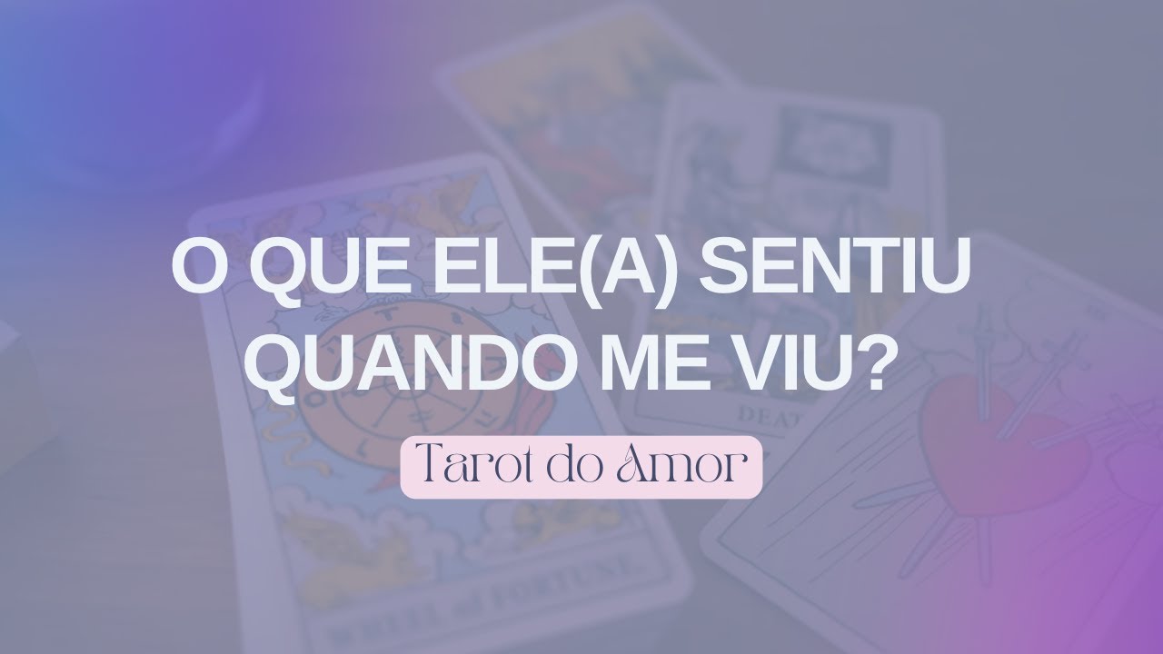 ❤️ O que sentiu quando me viu ? Tarot do Amor 👀