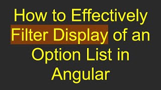 Download the video "How to Effectively Filter Display of an Option List in Angular"
