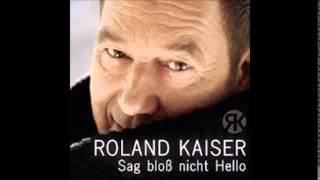Roland Kaiser   Sag bloß nicht Hello ( Club Mix )