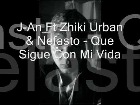 Zhiki Urban Ft J-An & Nefasto  - Que Sigue Con Mi Vida (Distintos Rumbos)