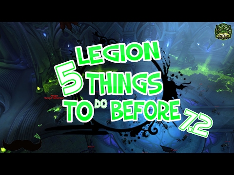 5 Things To Do Before 7.2 - Legion